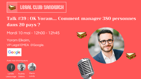 [Evènement] Intervention de Yoram Elkaim, VP Legal EMEA chez Google dans le Legal Club Sandwich